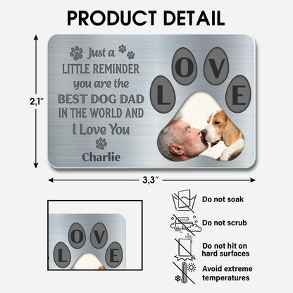 Just A Little Reminder You Are The Best Dog Dad In The World And I Love You, Paws And Dog