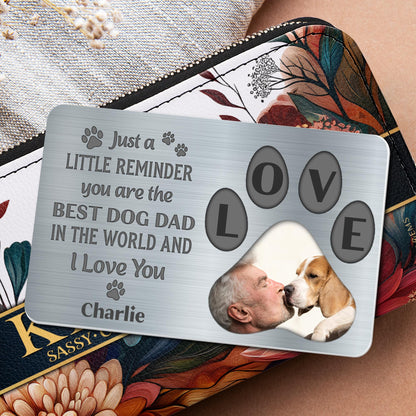 Just A Little Reminder You Are The Best Dog Dad In The World And I Love You, Paws And Dog