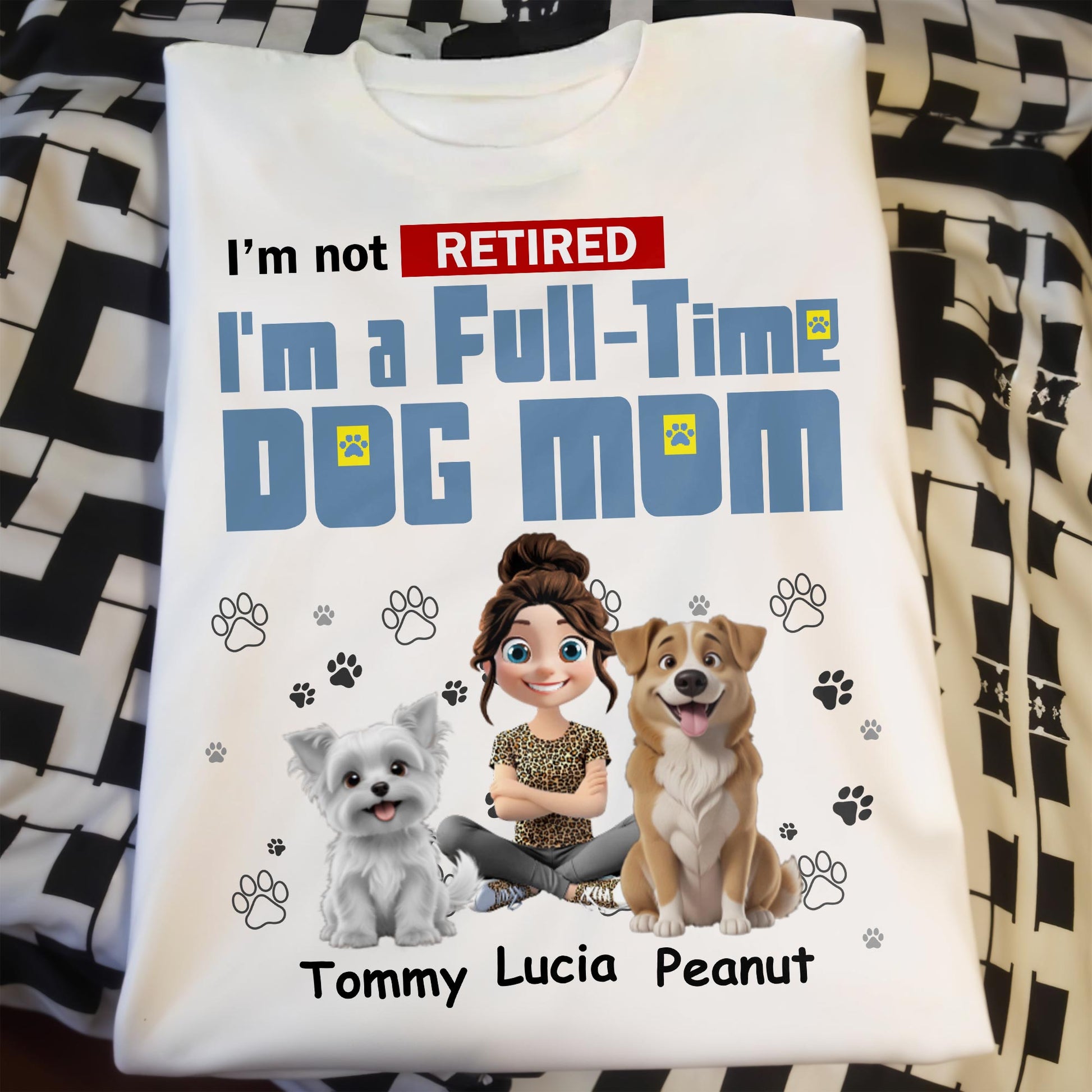 I'm Not Retired, I'm A Full-Time Dog Mom, Dogs and Paw Prints