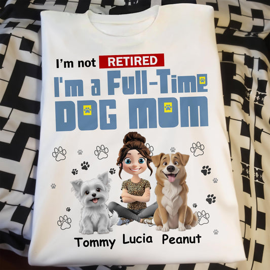 I'm Not Retired, I'm A Full-Time Dog Mom, Dogs and Paw Prints