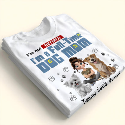 I'm Not Retired, I'm A Full-Time Dog Mom, Dogs and Paw Prints