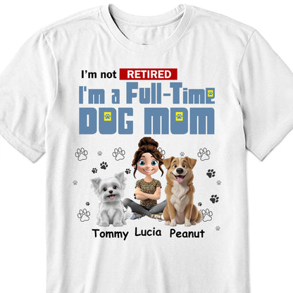 I'm Not Retired, I'm A Full-Time Dog Mom, Dogs and Paw Prints