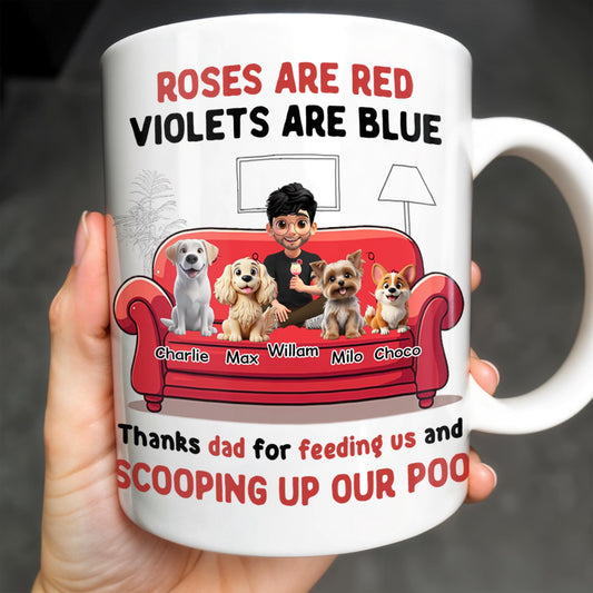 Roses Are Red Violets Are Blue Thanks Dad For Feeding Us, Dogs And Person
