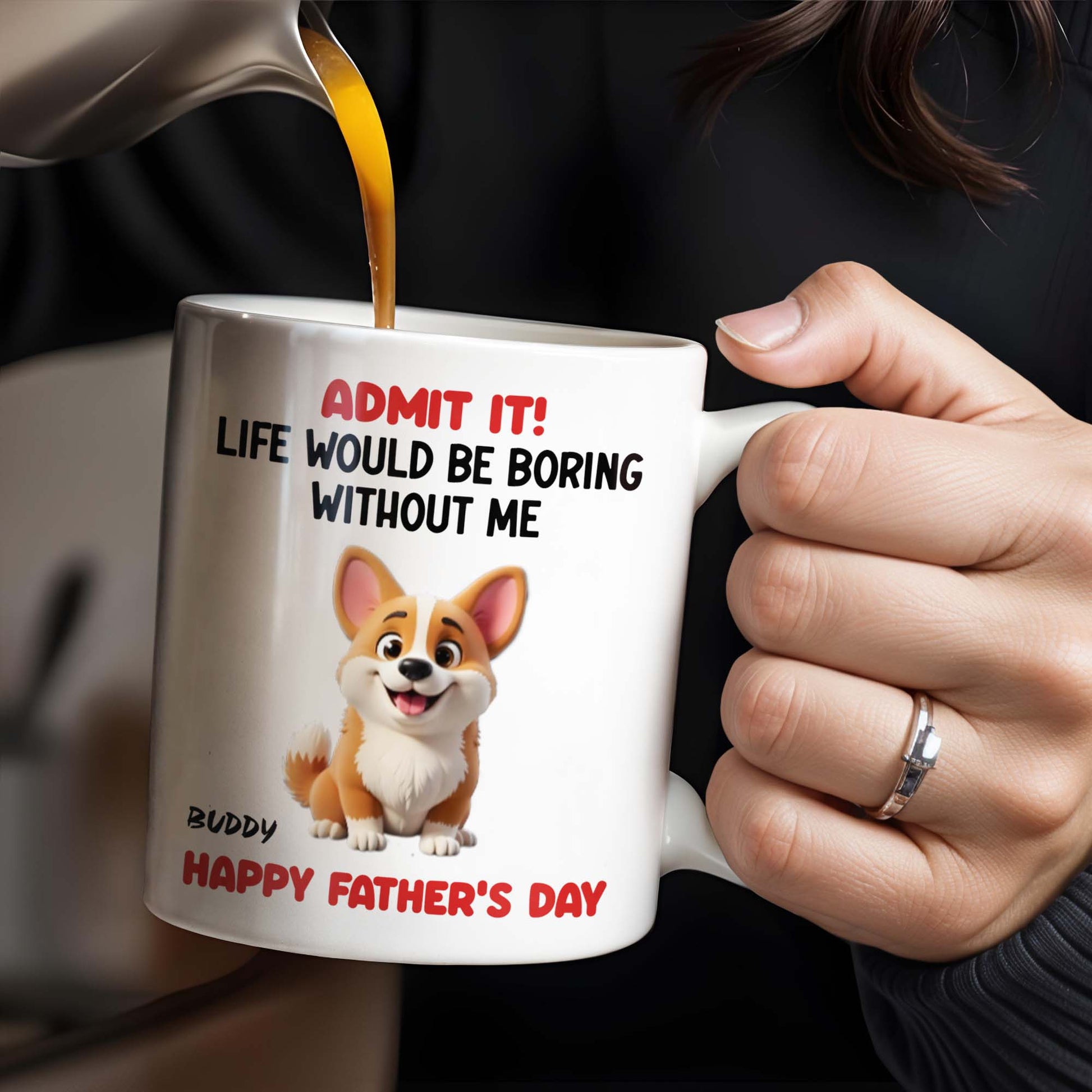 Admit It! Life Would Be Boring Without Me, Happy Father's Day, Dog