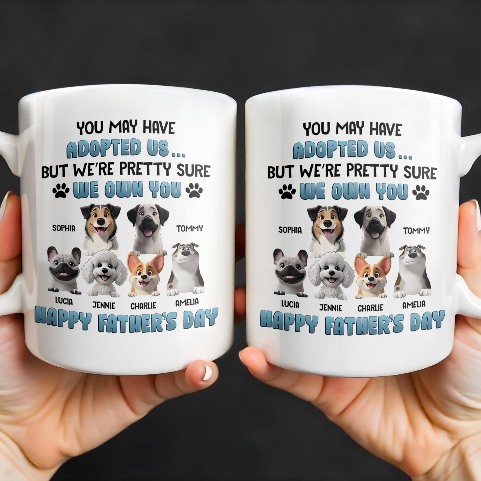 You May Have Adopted Us... But We're Pretty Sure We Own You, Dogs and Paws