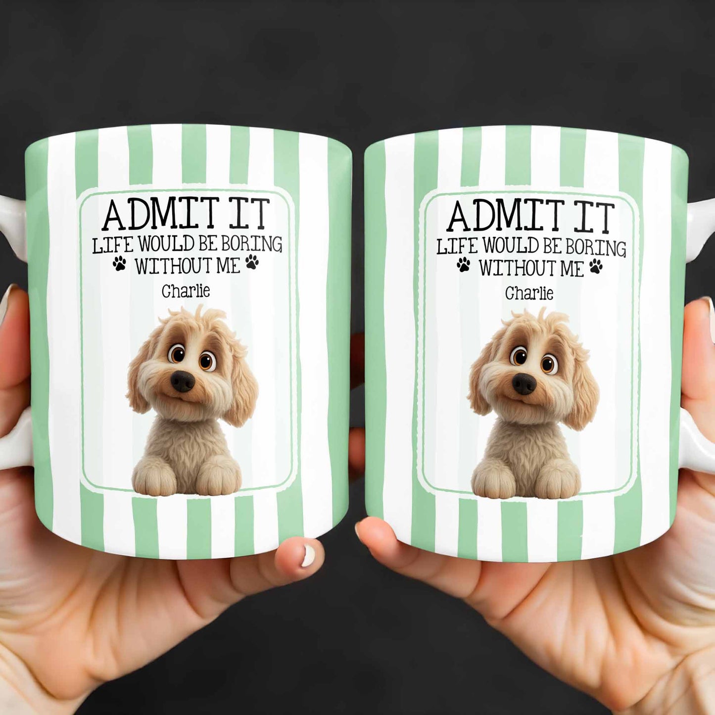 Admit It Life Would Be Boring Without Me Puppy Mug