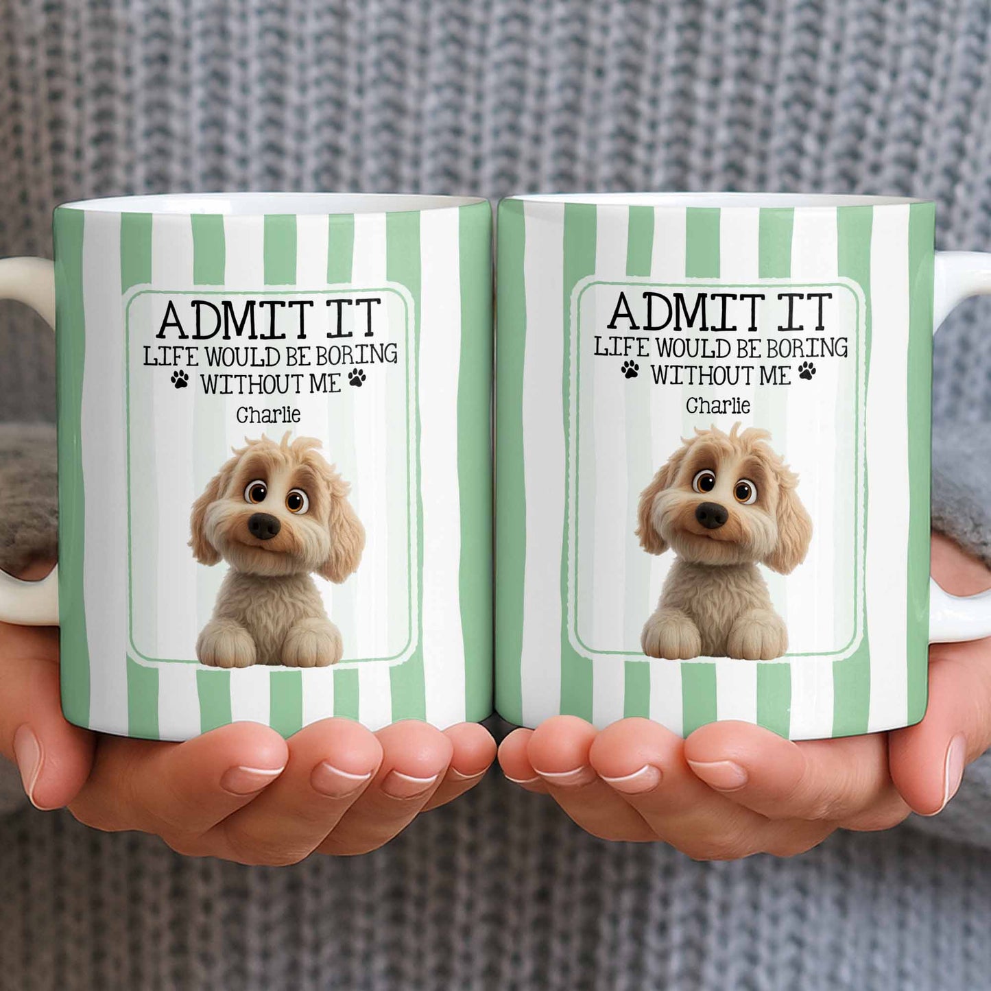 Admit It Life Would Be Boring Without Me Puppy Mug