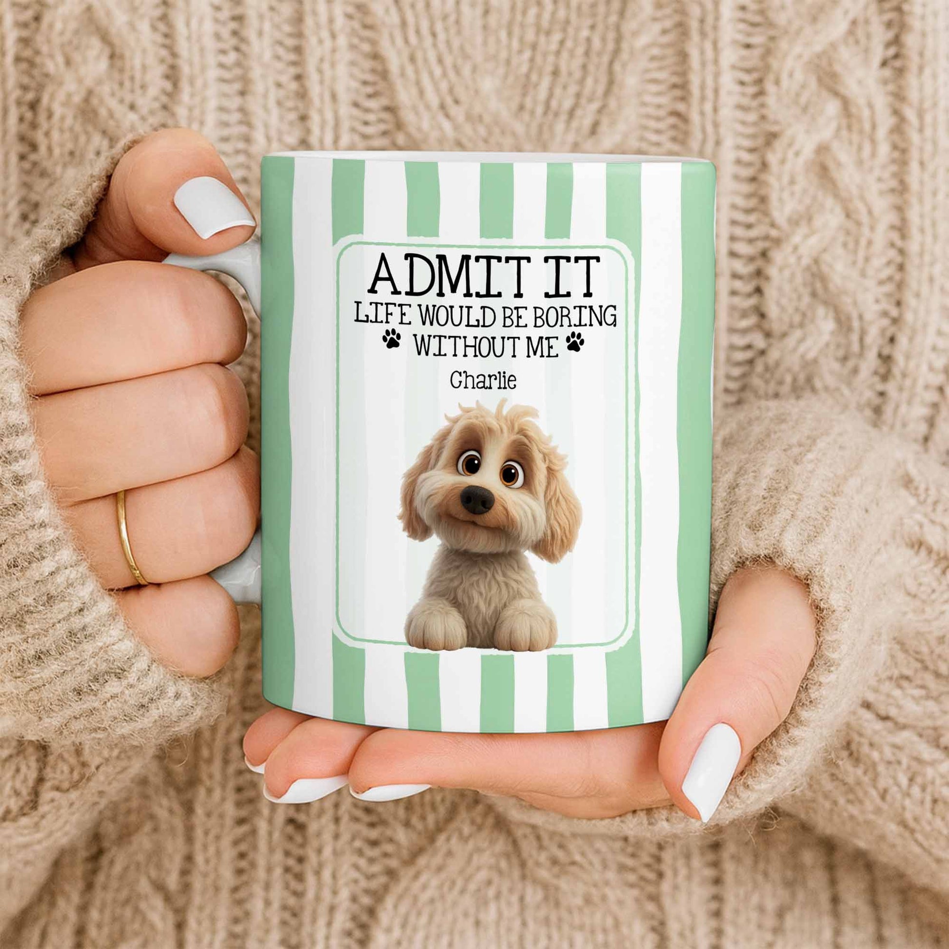 Admit It Life Would Be Boring Without Me Puppy Mug