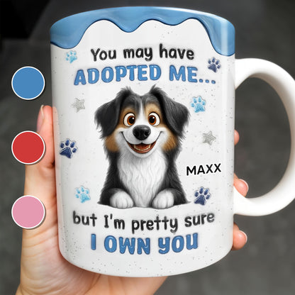 You May Have Adopted Me But I Own You, Dog Design