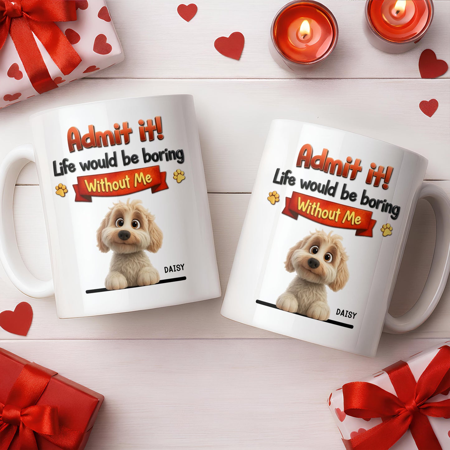 Admit It, Life Would Be Boring Without Me Dog Mug