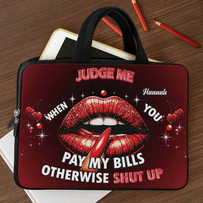 Judge Me When You Pay My Bills Bold Lip Design - Personalized Laptop Bag, Laptop Sleeve - DTG004_LAPBAG
