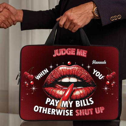 Judge Me When You Pay My Bills Bold Lip Design - Personalized Laptop Bag, Laptop Sleeve - DTG004_LAPBAG