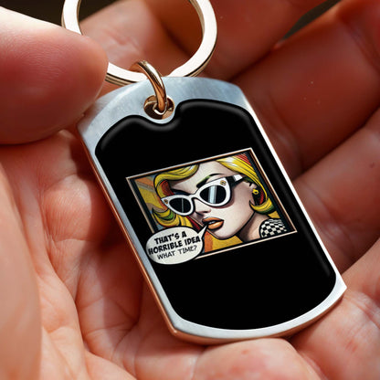 That's A Horrible Idea What Time Comic Style Keychain