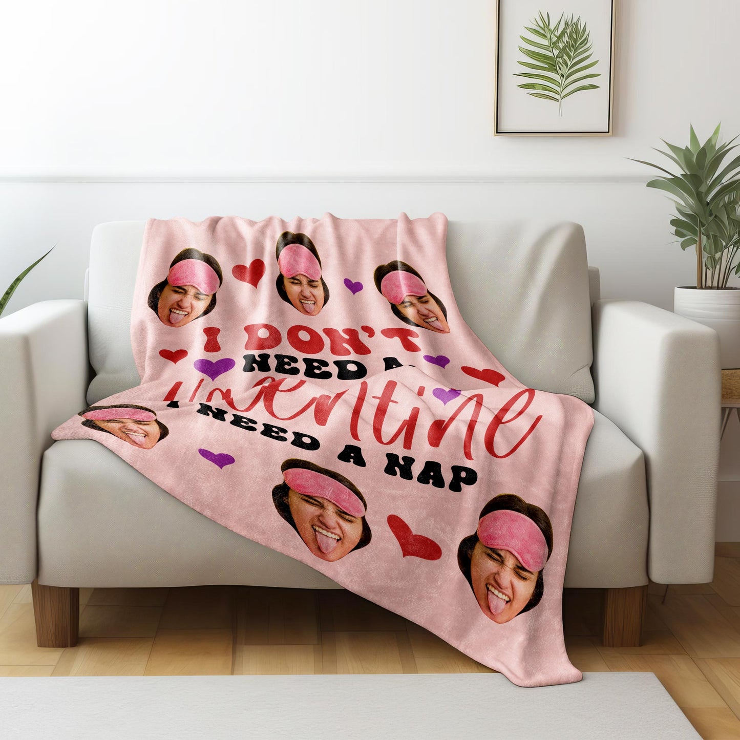 I Don't Need A Valentine, I Need A Nap With Hearts And Faces