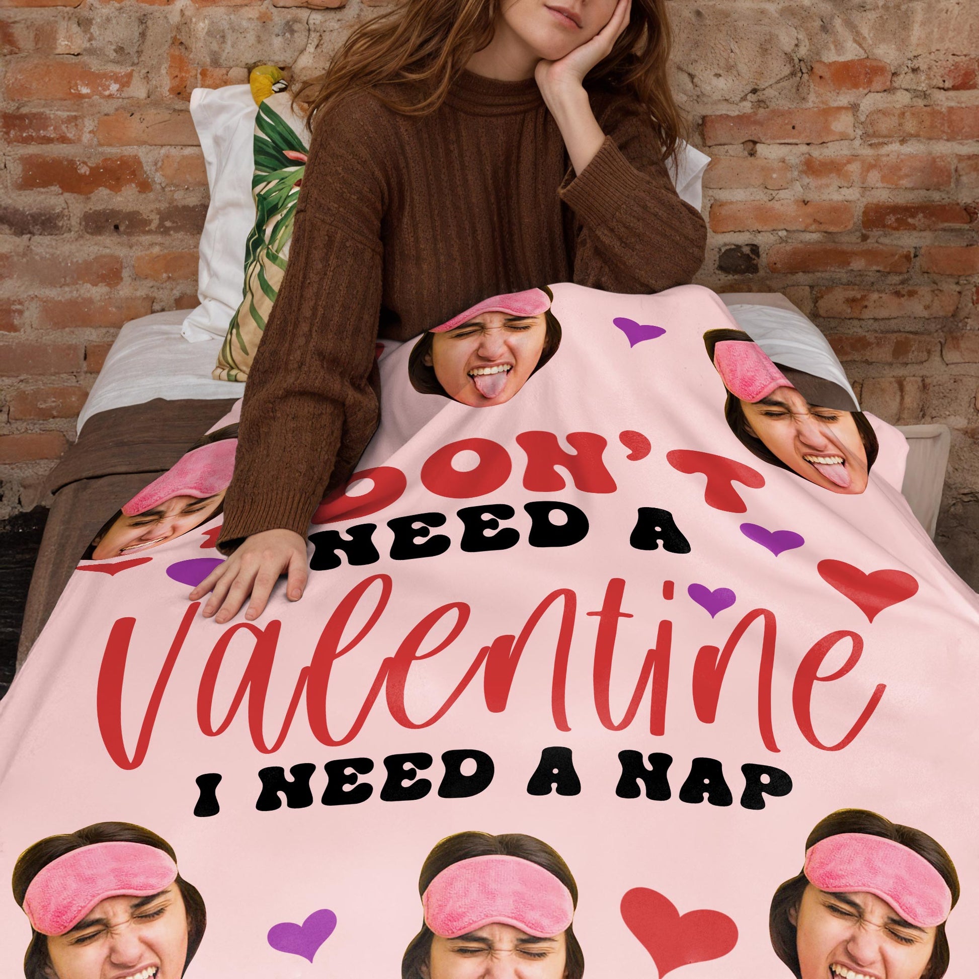 I Don't Need A Valentine, I Need A Nap With Hearts And Faces
