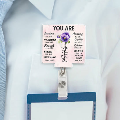 You Are Beautiful, Victorious, Engaged Custom Badge - Custom Acrylic Badge Reel - DTG039_AREEL