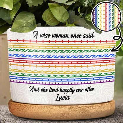 A Wise Woman Once Said And She Lived Happily Ever After Colorful Patterns - Personalized Ceramic Plant Pot - DTG039_CEP
