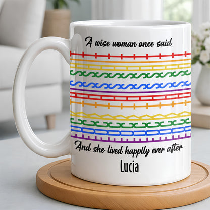 A Wise Woman Once Said Happily Ever After Colorful Embroidery Pattern - Personalized Custom Coffee Mug - DTG039_MG
