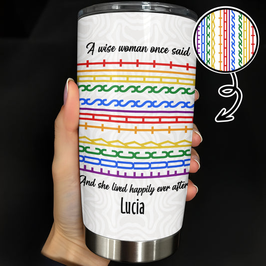 A Wise Woman Once Said And She Lived Happily Ever After Colorful Patterns - Personalized Custom Stainless Steel Tumbler 20oz 30oz - DTG039_TB