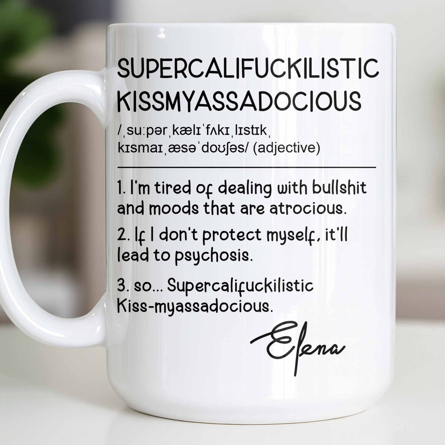 Supercalif*ckilistic Kissmyassadocious Mug