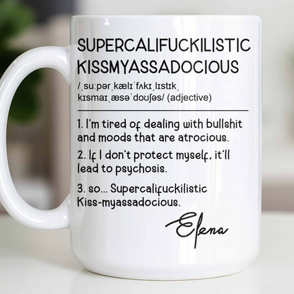 Supercalif*ckilistic Kissmyassadocious Mug