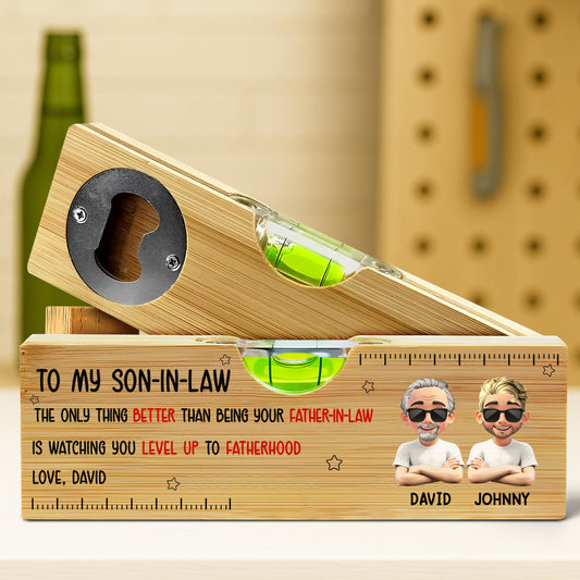 To My Son In Law, The Only Thing Better Than Being Your Father In Law - Personalized Wooden Spirit Level With Bottle Opener - FAM005_PLEV