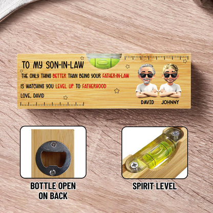 To My Son In Law, The Only Thing Better Than Being Your Father In Law - Personalized Wooden Spirit Level With Bottle Opener - FAM005_PLEV
