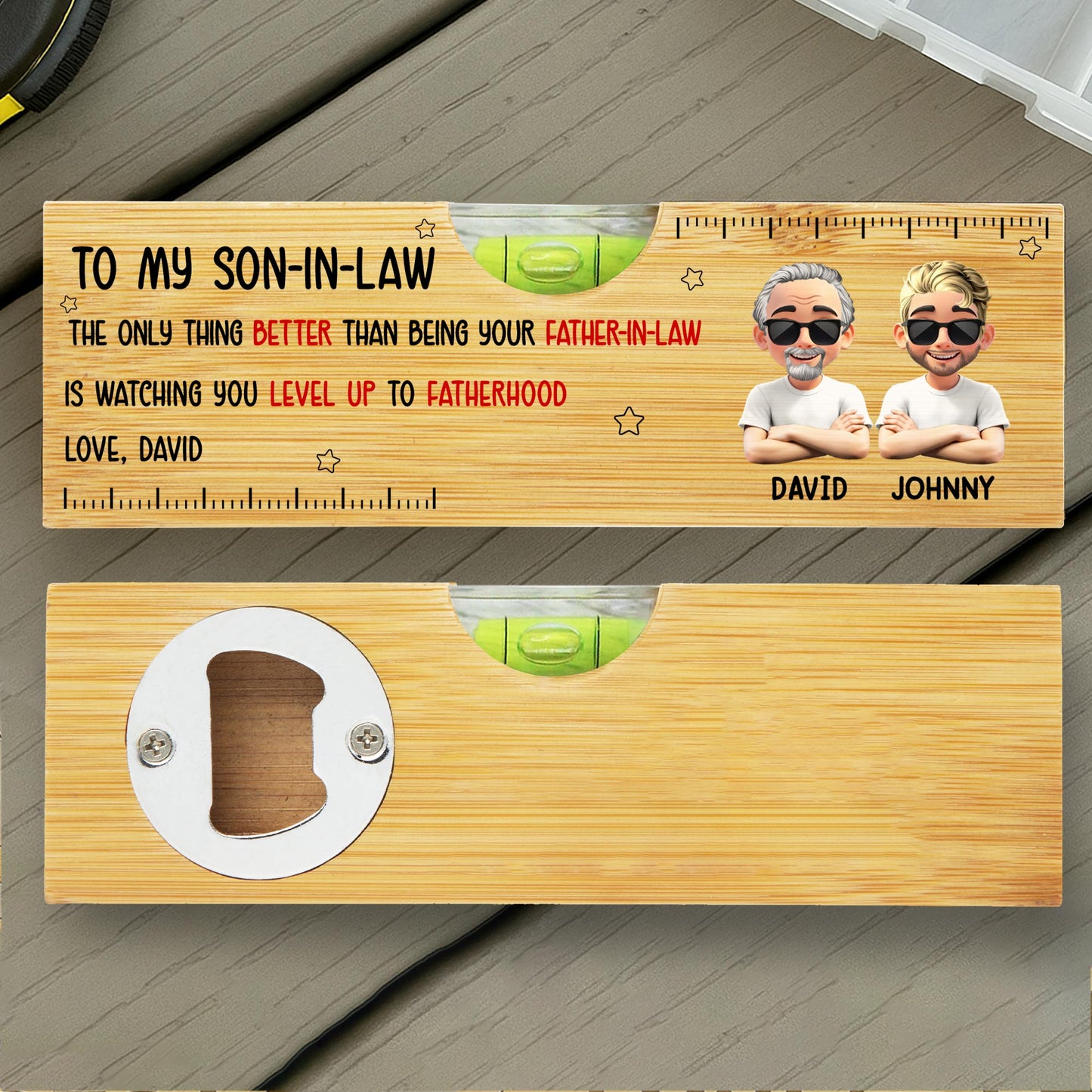 To My Son In Law, The Only Thing Better Than Being Your Father In Law - Personalized Wooden Spirit Level With Bottle Opener - FAM005_PLEV