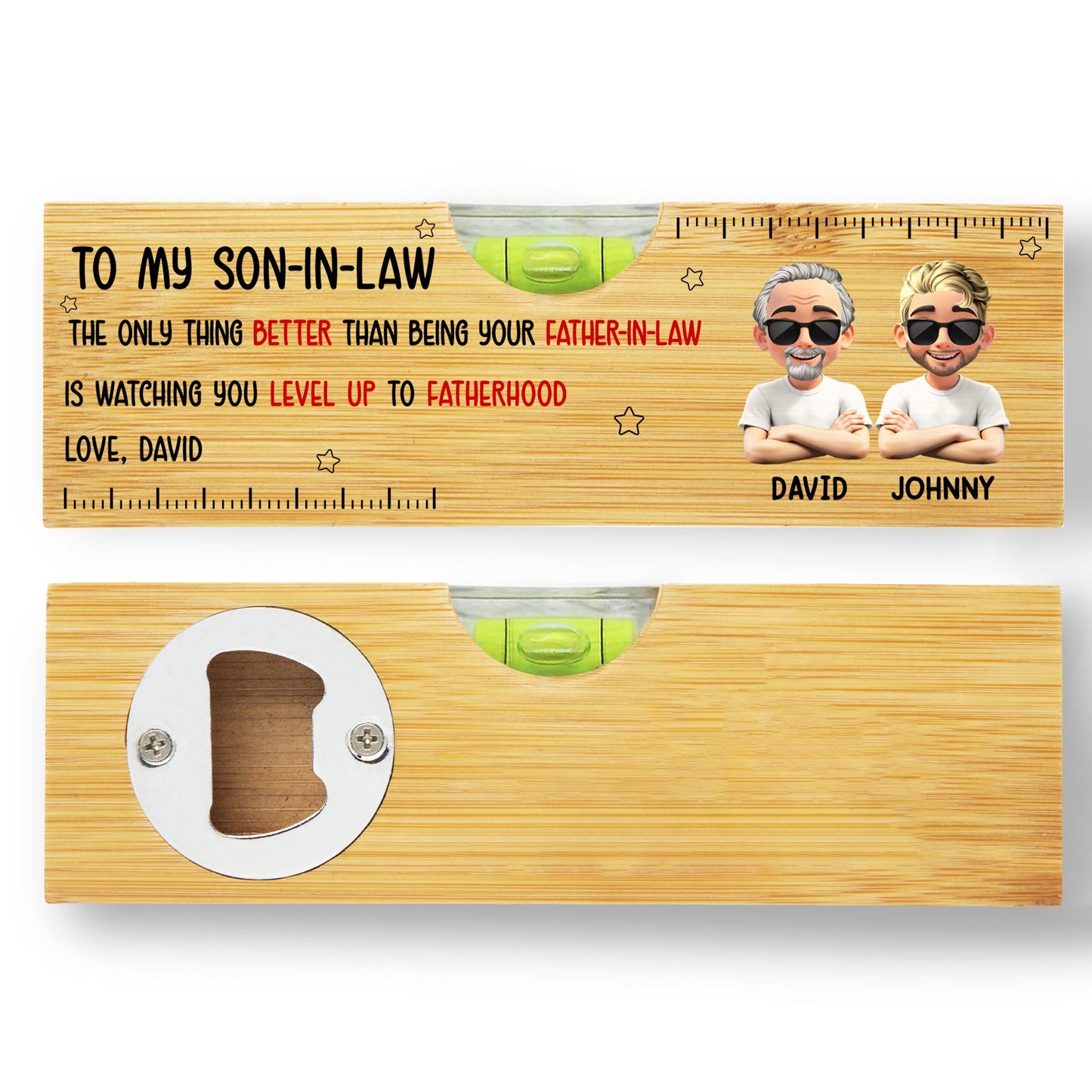 To My Son In Law, The Only Thing Better Than Being Your Father In Law - Personalized Wooden Spirit Level With Bottle Opener - FAM005_PLEV