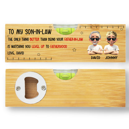 To My Son In Law, The Only Thing Better Than Being Your Father In Law - Personalized Wooden Spirit Level With Bottle Opener - FAM005_PLEV