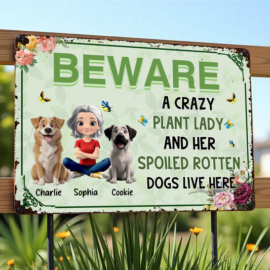 BEWARE A Crazy Plant Lady And Her Spoiled Rotten Dogs Live Here