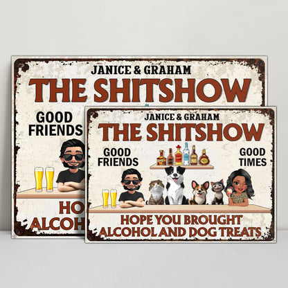 The Sh*tshow, Good Friends Good Times, Hope You Brought Alcohol And Dog Treats, Bottles And Dogs