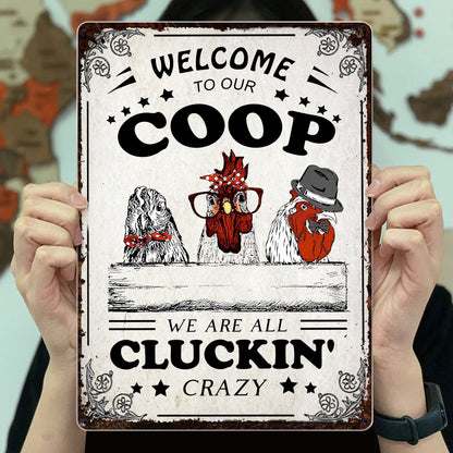 Welcome To Our Coop We Are All Cluckin' Crazy