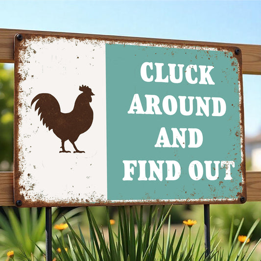 Cluck Around And Find Out Chicken Sign