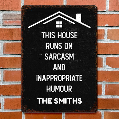 This House Runs On Sarcasm And Inappropriate Humour Family House Outline - Personalized Metal Sign - FAM1008_MSIGN
