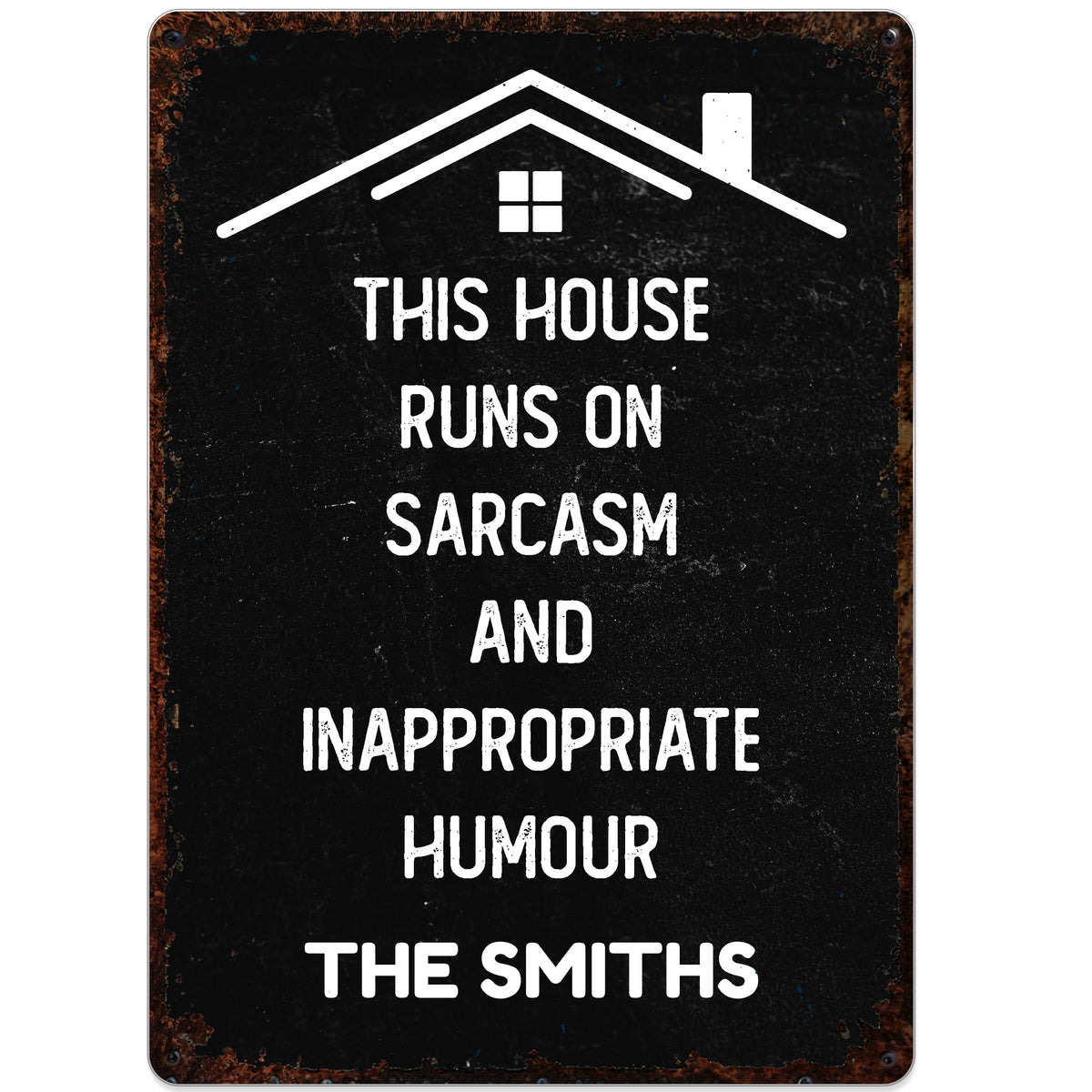This House Runs On Sarcasm And Inappropriate Humour Family House Outline - Personalized Metal Sign - FAM1008_MSIGN