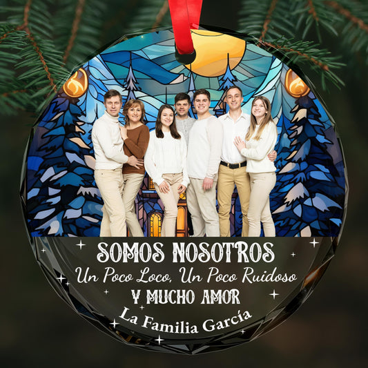 Somos Nosotros Un Poco Loco Y Mucho Amor Family Ornament