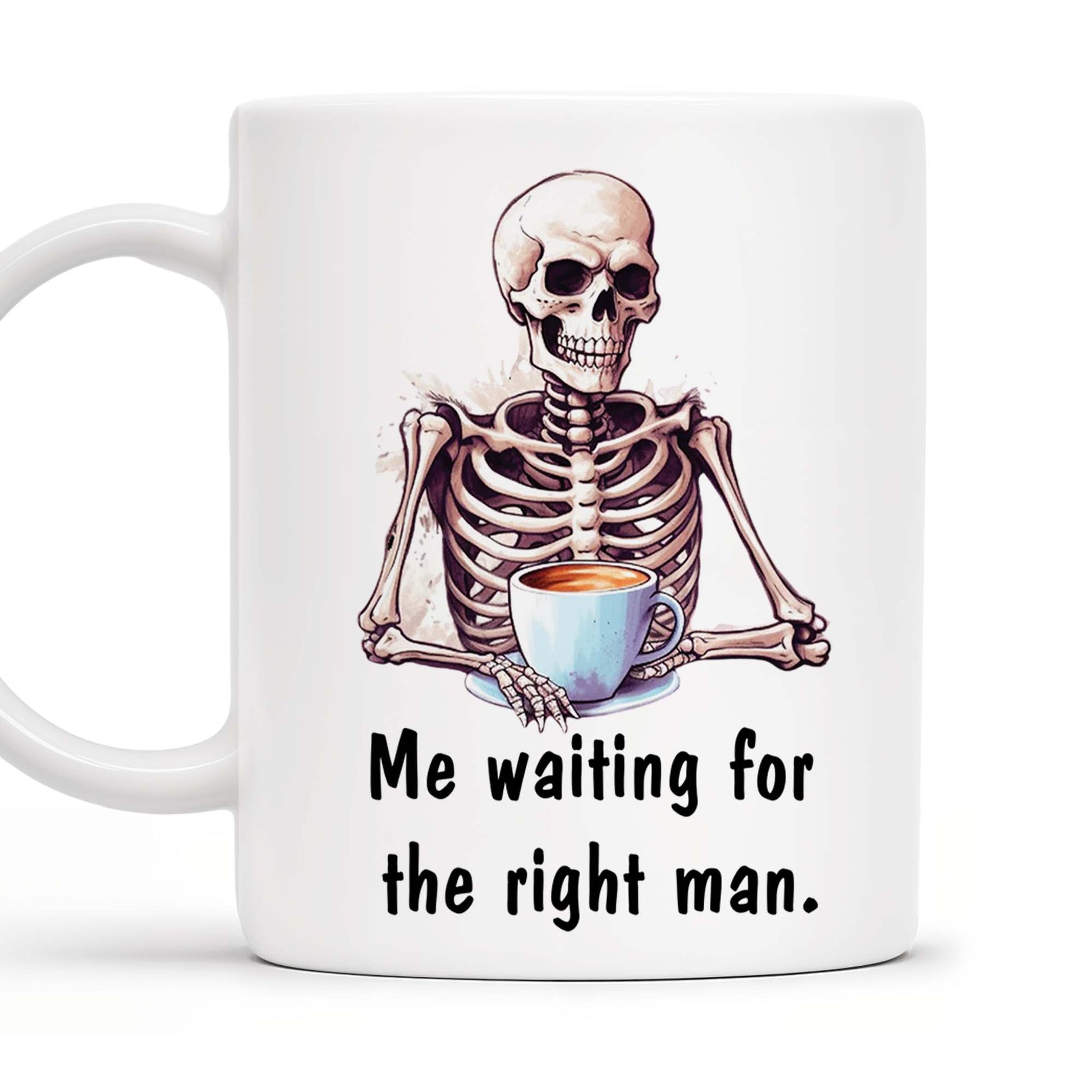 Waiting For The Right Man Skeleton With Coffee Cup