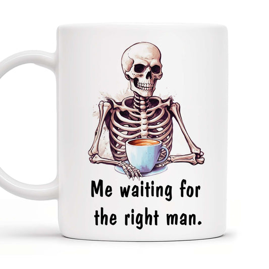Waiting For The Right Man Skeleton With Coffee Cup