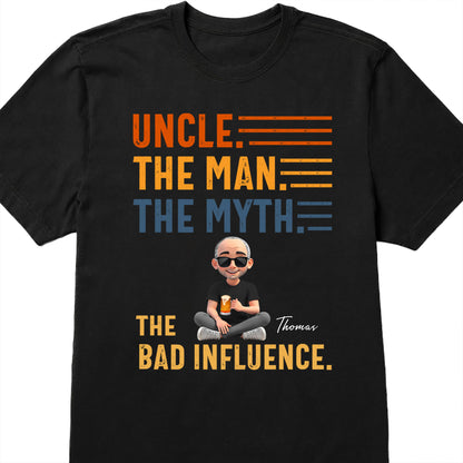 Uncle The Man The Myth The Bad Influence Shirt