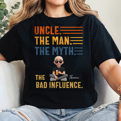 Uncle The Man The Myth The Bad Influence Shirt
