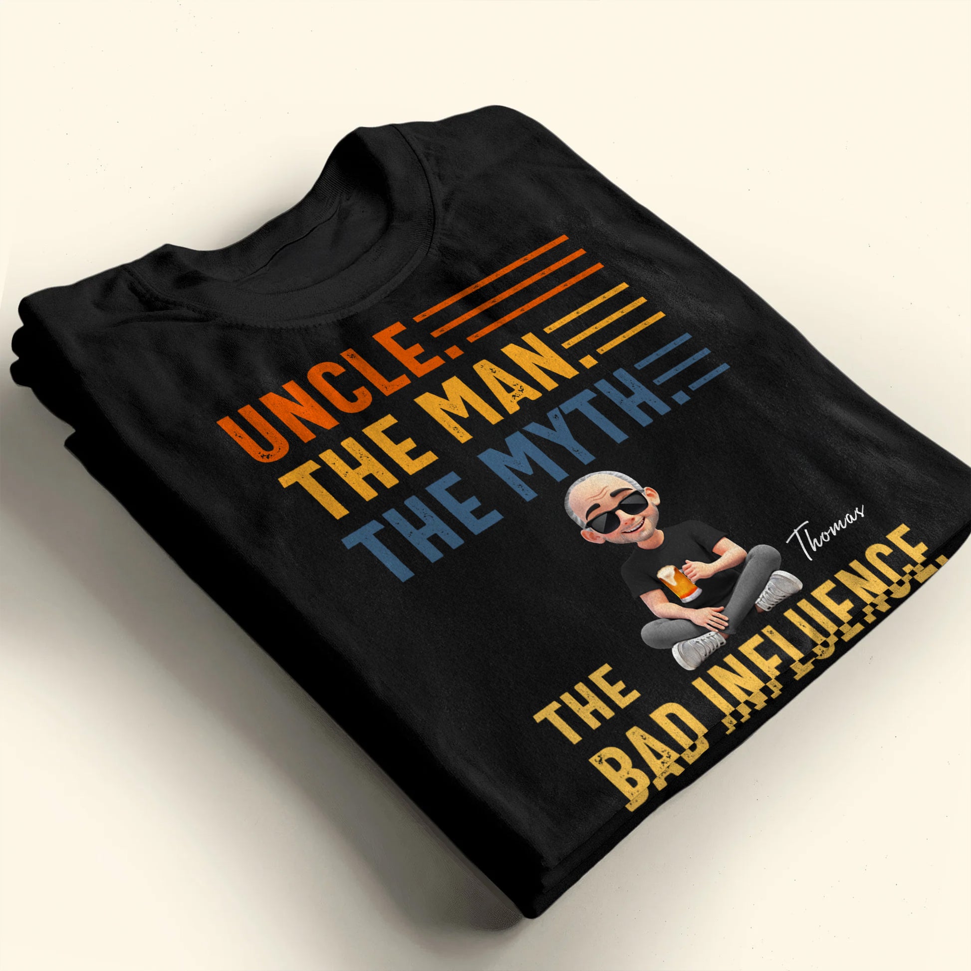 Uncle The Man The Myth The Bad Influence Shirt