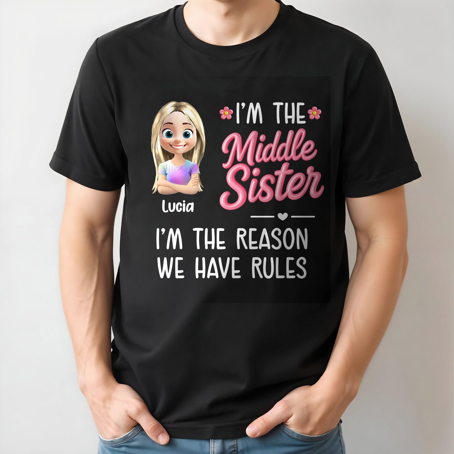 I'm The Middle Sister, I'm The Reason We Have Rules, Heart and Flowers