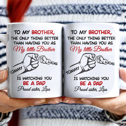 To My Brother, The Only Thing Better Than Having You As My Little Brother