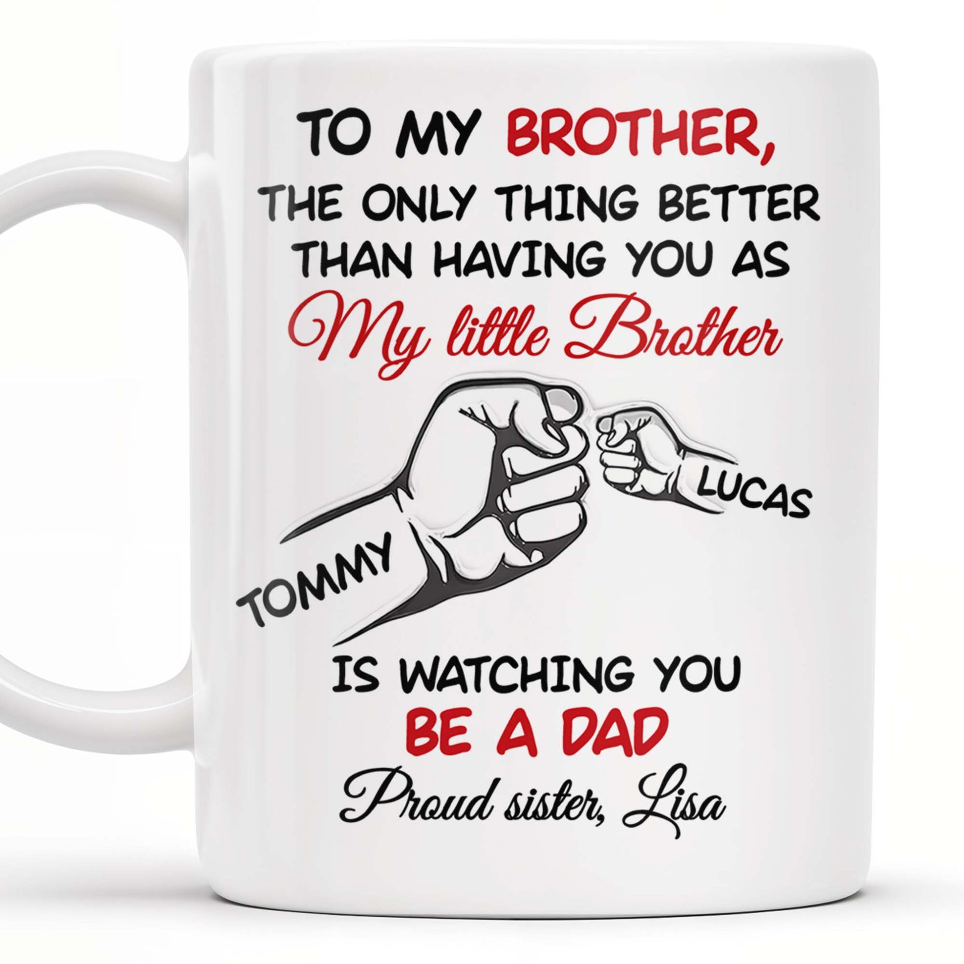 To My Brother, The Only Thing Better Than Having You As My Little Brother