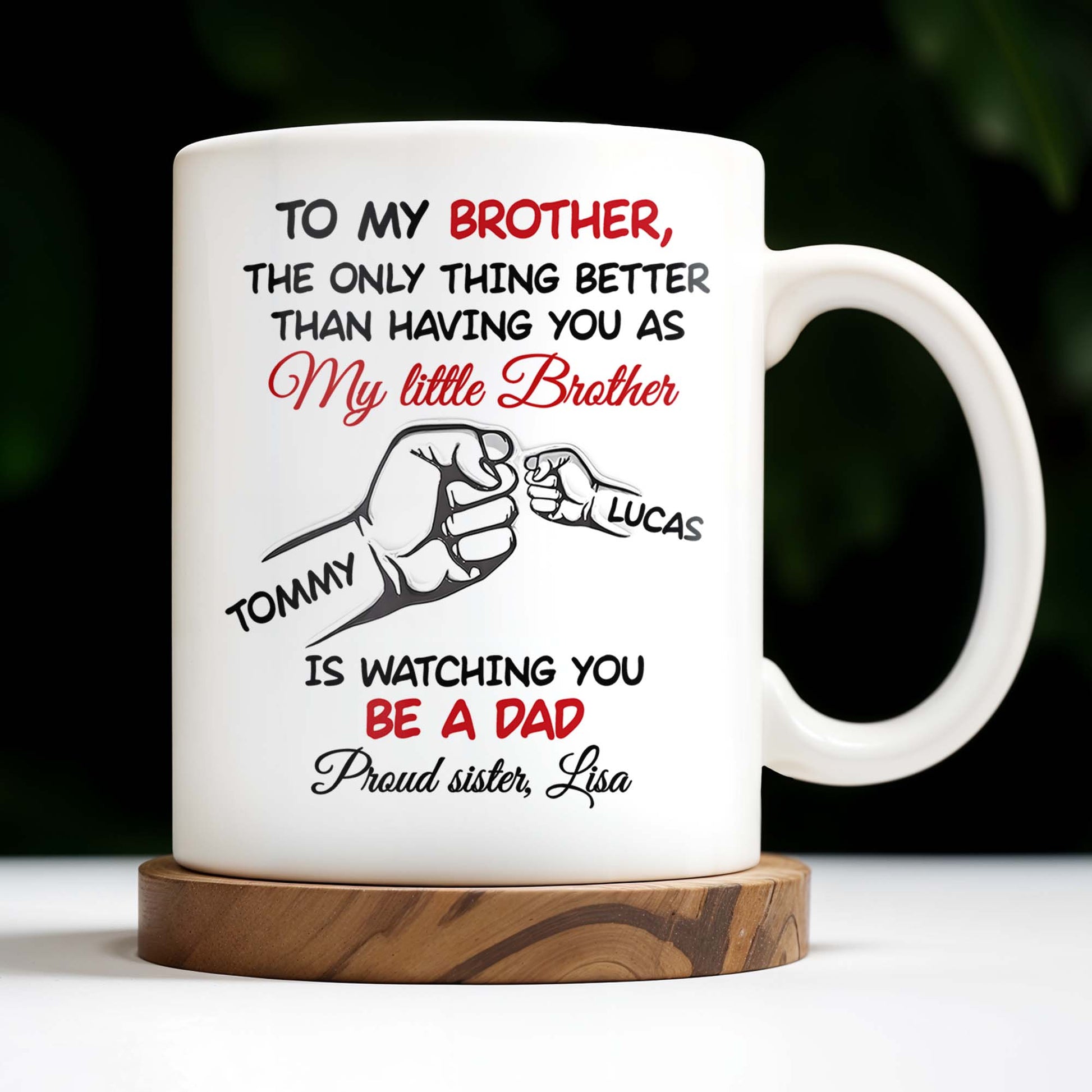To My Brother, The Only Thing Better Than Having You As My Little Brother