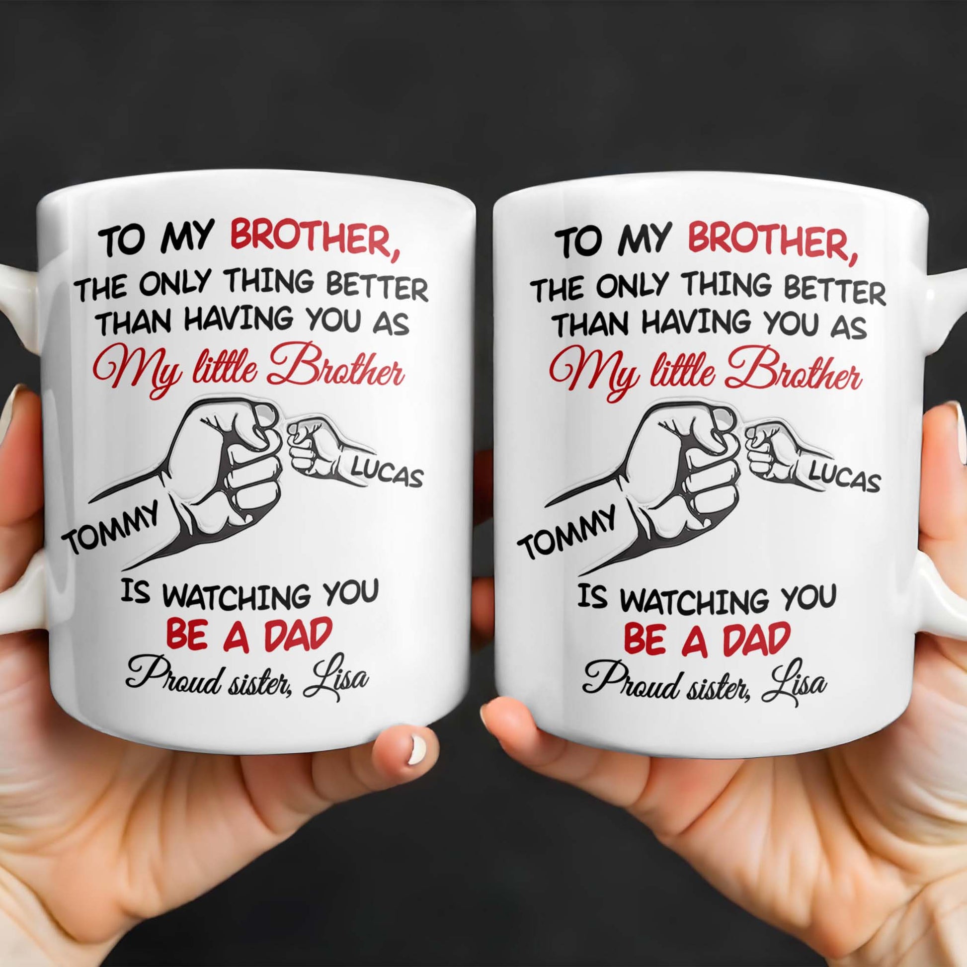 To My Brother, The Only Thing Better Than Having You As My Little Brother