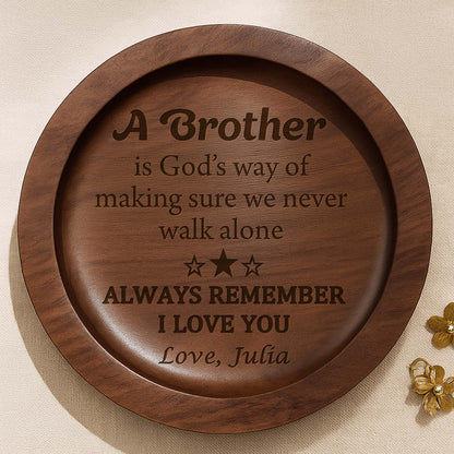 Brother Is God’s Way Of Making Sure We Never Walk Alone