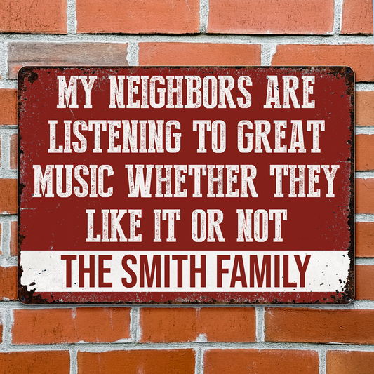 My Neighbors Are Listening To Great Music Custom Family Name Vintage Sign - Personalized Metal Sign - FAM872_MSIGN