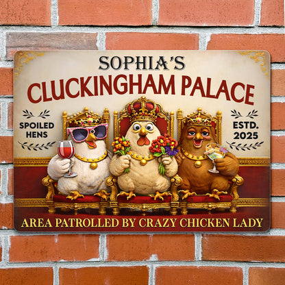Sophia's Cluckingham Palace, Spoiled Hens, Patrolled by Crazy Chicken Lady
